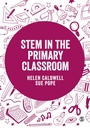 Cover: STEM in the Primary Curriculum - Learning Matters Ltd