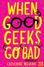 Cover: When Good Geeks Go Bad - Nosy Crow Ltd
