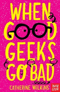 Enlarge image Cover: When Good Geeks Go Bad - Nosy Crow Ltd