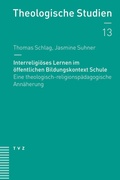 Cover: Interreligi&ouml;ses Lernen im &ouml;ffentlichen Bildungskontext Schule - Theologischer Verlag Z&uuml;rich