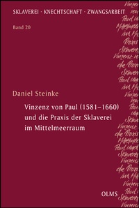 Abbildung von: Vinzenz von Paul (1581-1660) und die Praxis der Sklaverei im Mittelmeerraum - Georg Olms Verlag