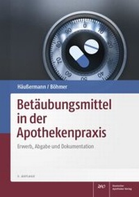 Abbildung von: Betäubungsmittel in der Apothekenpraxis - Deutscher Apotheker Verlag