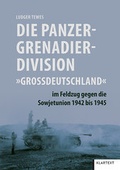 Cover: Die Panzergrenadierdivision "Gro&szlig;deutschland" im Feldzug gegen die Sowjetunion 1942 bis 1945 - Klartext