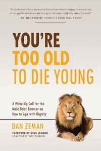 Enlarge image Cover: You're Too Old to Die Young - Aging Mbb LLC