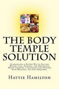 Enlarge image Cover: The Body Temple Solution - Hattie Hamilton Advantage Media