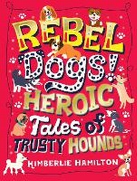 Abbildung von: Rebel Dogs! Heroic Tales of Trusty Hounds - Scholastic