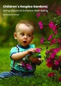 Cover: Children's Hospice Gardens: Using Nature to Enhance Well-Being - Elizabeth Read