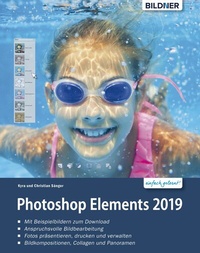 Abbildung von: Photoshop Elements 2019 - Das umfangreiche Praxisbuch: leicht verständlich und komplett in Farbe! - Bildner Verlag