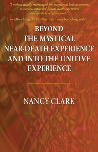 Enlarge image Cover: Beyond the Mystical Near-Death Experience and Into the Unitive Experience - 1st World Publishing