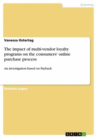 Abbildung von: The impact of multi-vendor loyalty programs on the consumers' online purchase process - GRIN Verlag