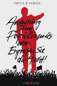 Abbildung von: Anleitung zum Populismus - Carl-Auer Verlag