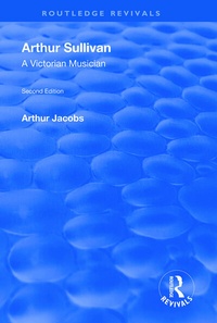 Enlarge image Cover: Arthur Sullivan: A Victorian Musician - Routledge