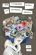 Cover: The Collected Works of Gretchen Oyster - Tundra Books