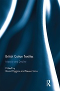 Cover: British Cotton Textiles: Maturity and Decline - Routledge