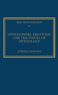 Cover: Szymanowski, Eroticism and the Voices of Mythology - Routledge