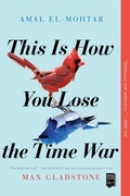 Cover: This Is How You Lose the Time War - Saga Press