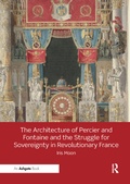 Cover: The Architecture of Percier and Fontaine and the Struggle for Sovereignty in Revolutionary France - Routledge