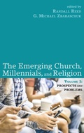 Cover: The Emerging Church, Millennials, and Religion: Volume 1 - Wipf & Stock Publishers