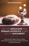 Cover: Did the Anglicans and Roman Catholics Agree on the Eucharist? - Wipf & Stock Publishers