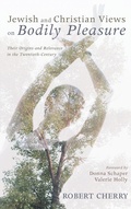 Cover: Jewish and Christian Views on Bodily Pleasure - Wipf & Stock Publishers
