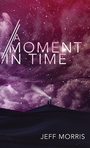 Cover: A Moment in Time - Wipf & Stock Publishers