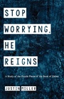 Cover: Stop Worrying, He Reigns - Wipf & Stock Publishers