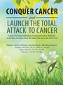 Cover: Conquer Cancer and Launch the Total Attack to Cancer - AUTHORHOUSE