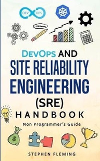 Enlarge image Cover: DevOps and Site Reliability Engineering (SRE) Handbook - Stephen Fleming