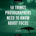 Cover: 50 Things Photographers Need To Know About Focus - Rocky Nook