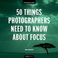 Abbildung von: 50 Things Photographers Need To Know About Focus - Rocky Nook