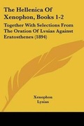 Cover: The Hellenica Of Xenophon, Books 1-2 - Kessinger Publishing