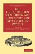 Cover: Die Griechischen Tragoedien mit Ruecksicht auf den Epischen Cyclus - Cambridge University Press