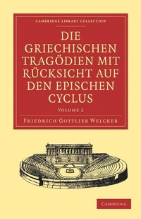 Enlarge image Cover: Die Griechischen Tragoedien mit Ruecksicht auf den Epischen Cyclus - Cambridge University Press