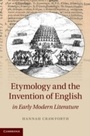 Cover: Etymology and the Invention of English in Early Modern Literature - Cambridge University Press