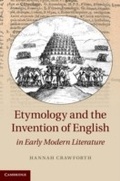 Cover: Etymology and the Invention of English in Early Modern Literature - Cambridge University Press