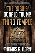 Cover: The Rabbis, Donald Trump, and the Top-Secret Plan to Build the Third Temple - Defender Publishing LLC