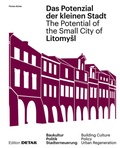 Cover: Litomysl. Das Potenzial der kleinen Stadt - Litomysl. The Potential of the Small City - Edition Detail