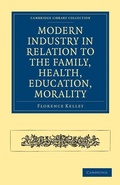 Cover: Modern Industry in Relation to the Family, Health, Education, Morality - Cambridge University Press