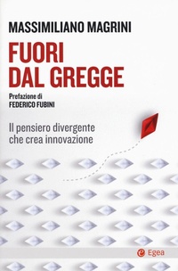 Abbildung von: Fuori dal gregge. Il pensiero divergente che crea innovazione - Cultura e società;EGEA