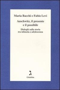 Abbildung von: Auschwitz, il presente e il possibile. Dialoghi sulla storia tra infanzia e adolescenza - Giuntina