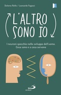 Cover: L' altro sono io. I neuroni specchio nello sviluppo dell'uomo. Cosa sono e a cosa servono - Psicologia;San Paolo Edizioni