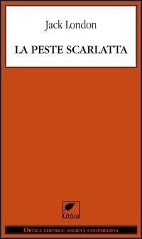 Abbildung von: La peste scarlatta - Le erbacce;Ortica Editrice