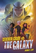 Cover: Seventh Grade vs. the Galaxy - Lerner Publishing Group