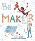 Cover: Be a Maker - Lerner Publishing Group