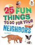 Cover: 25 Fun Things to Do for Your Neighbors - Lerner Publishing Group