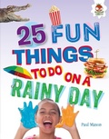 Cover: 25 Fun Things to Do on a Rainy Day - Lerner Publishing Group