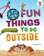 Cover: 25 Fun Things to Do Outside - Lerner Publishing Group