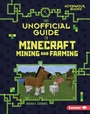 Cover: Unofficial Guide to Minecraft Mining and Farming - Lerner Publishing Group