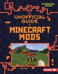 Cover: Unofficial Guide to Minecraft Mods - Lerner Publishing Group