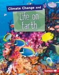 Cover: Climate Change and Life on Earth - Lerner Publishing Group
